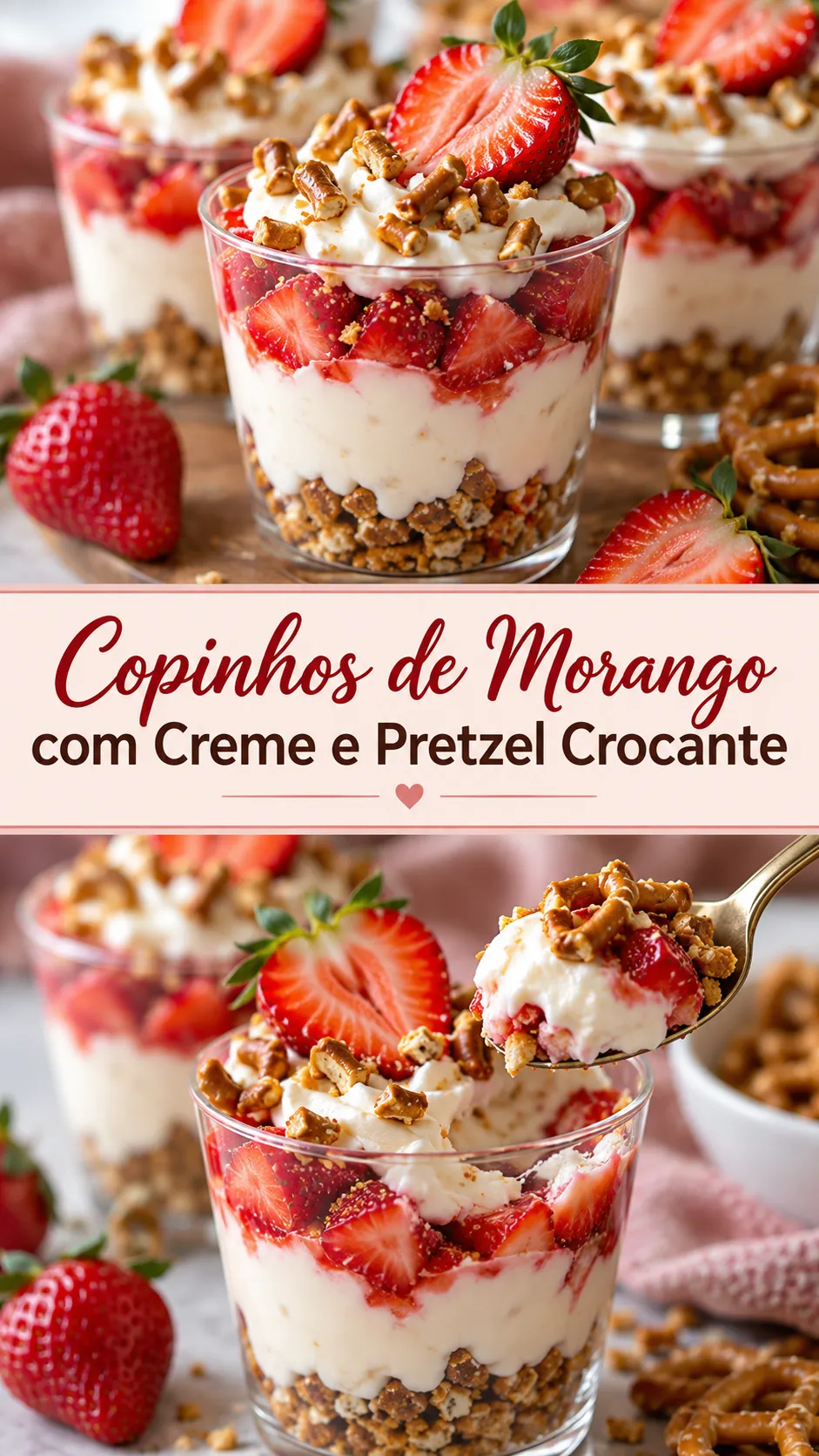 Imagem para o Pinterest com o título “Copinhos de Morango com Creme e Pretzel Crocante” e duas fotos da receita