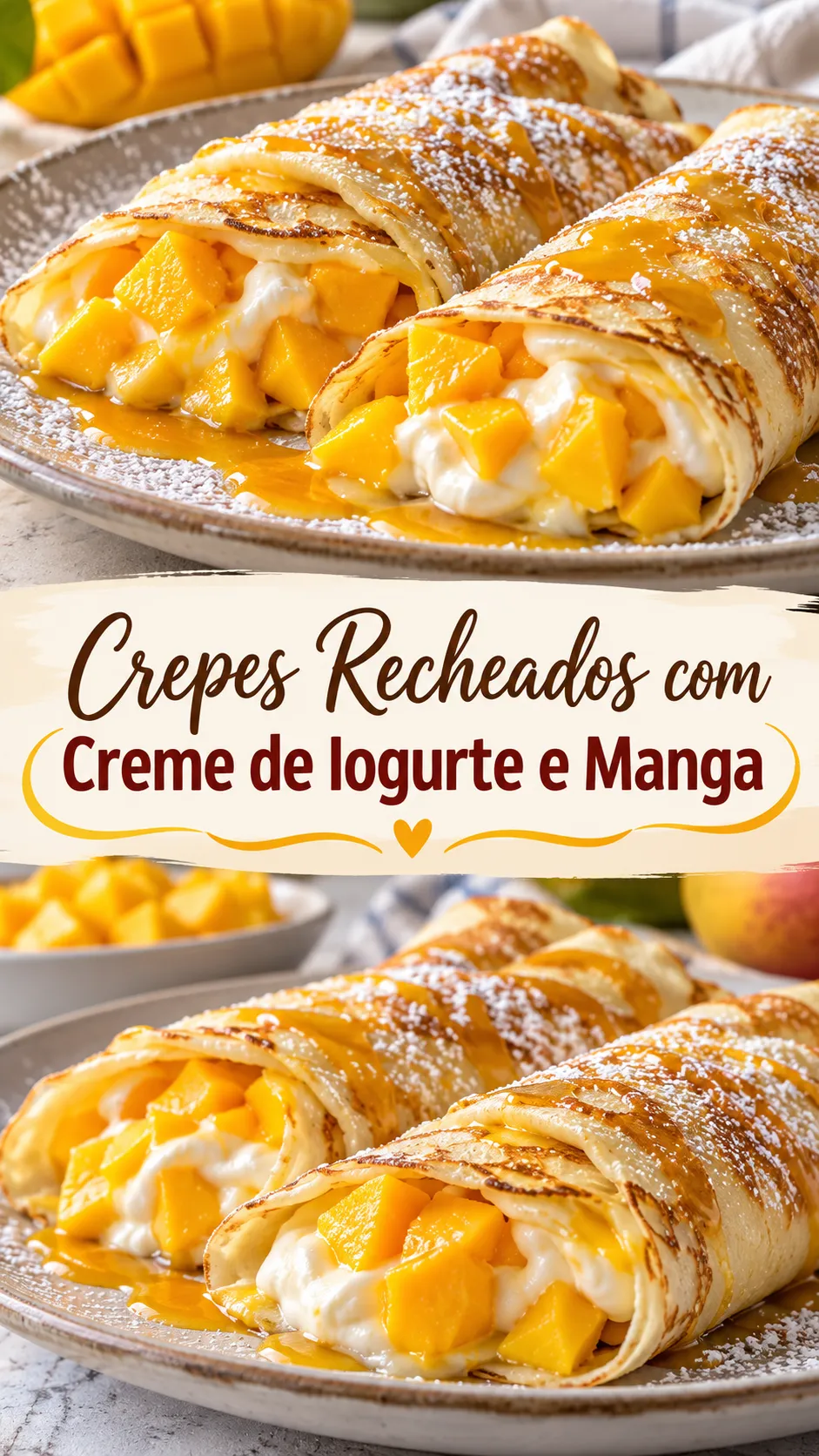 Imagem para o Pinterest com o título “Crepes Recheados com Creme de Iogurte e Manga” e duas fotos da receita