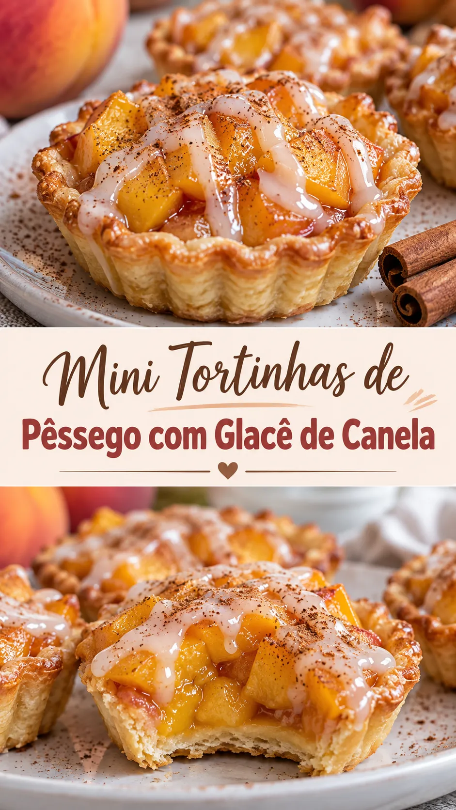 Imagem para o Pinterest com o título “Mini Tortinhas de Pêssego com Glacê de Canela” e duas fotos da receita